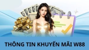Khuyến mãi W88 – tặng ngay 188k cho bet thủ trải nghiệm miễn phí