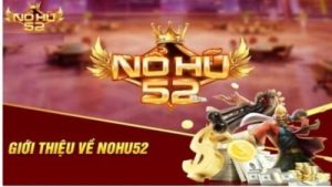 Nổ hũ 52 – Chinh phục vòng quay kịch tính và giải thưởng lớn