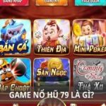 Nổ hũ 79 - Trải nghiệm game bùng nổ với giải thưởng hấp dẫn