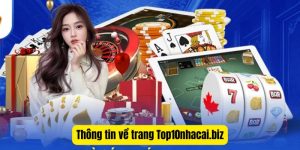 Top10nhacai.biz: Trang đánh giá minh bạch các nhà cái an toàn