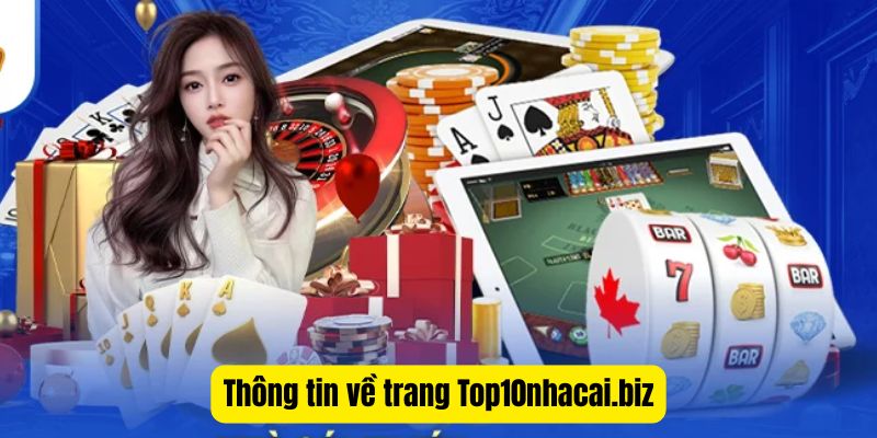 Top10nhacai.biz: Trang đánh giá minh bạch các nhà cái an toàn
